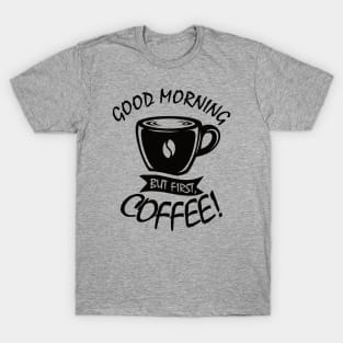 Coffee First T-Shirt